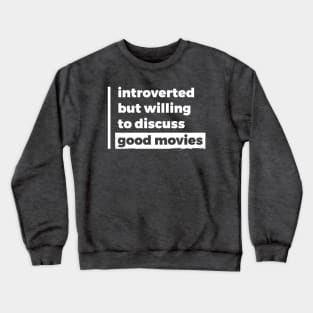 Introverted but willing to discuss good movies (Pure White Design) Crewneck Sweatshirt